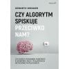 Czy algorytm spiskuje przeciwko nam?