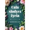 Cała słodycz życia