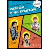 Patroni ministrantów. Młodzi bohaterowie wiary