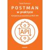 Postman w praktyce. Kompletny przewodnik...