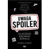 Uwaga, spoiler! Dlaczego kochamy seriale