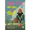 What's Wrong With You?