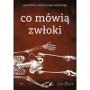 Co mówią zwłoki. Opowieści antropologa sądowego