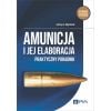 Amunicja i jej elaboracja. Praktyczny poradnik