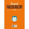 Słownik frazeologiczny PWN