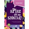 Spisz się na szóstkę! Ćw. w pisaniu wypowiedzi SP