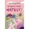 Głowa do góry, Matyldo!