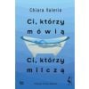 Ci, którzy mówią. Ci, którzy milczą