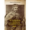 Władysław Łokietek na tle swoich czasów