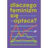 Dlaczego feminizm się opłaca