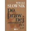 Wielki słownik poprawnej polszczyzny PWN A-P