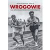 Wrogowie. Losy najsłynniejszej przedwojennej rywal