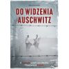 Do widzenia, Auschwitz. Z Auschwitz uciekł z...