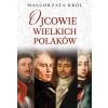 Ojcowie wielkich Polaków
