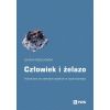 Człowiek i żelazo. Hutnictwo na ziemiach polskich