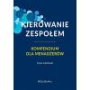 Kierowanie zespołem. Kompendium dla menadżerów