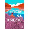 Choćby na księżyc