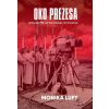 Oko prezesa Telewizja PRL od Sokorskiego do...