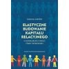 Elastyczne budowanie kapitału relacyjnego..