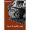 Twierdza oblężona. Poznańskie Zeszyty Fortyfikacyj