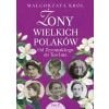 Żony wielkich Polaków T.2 Od Żeromskiego do Tuwima