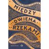 Między dwiema rzekami