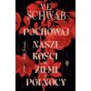 Pochowaj nasze kości w ziemi o północy
