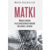 Matki. Macierzyństwo w przywięziennych domach...