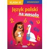 Sprawdziany. Klasa III. Język polski na wesoło