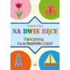 Na dwie ręce. Ćwiczenia grafomotoryczne