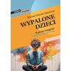 Wypalone dzieci. O presji osiągnięć i pogoni za...