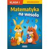 Matematyka na wesoło. Sprawdziany. Klasa I
