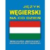 Język węgierski na co dzień Rozmówki +mini kurs+CD