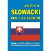 Język słowacki na co dzień. Rozmówki słowackie +CD