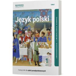 Podrecznik Do Jezyka Polskiego Klasa 1 Czesc I Zakres Podstawowy I Rozszerzony Linia I Ksiegarnia Operon