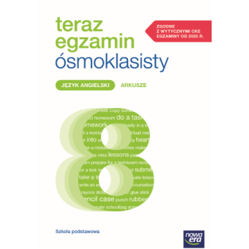 ARKUSZE DO EGZAMINÓW 2025–2027. Teraz egzamin ósmoklasisty. Język angielski