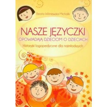 Nasze języczki opowiadają dzieciom o dzieciach
