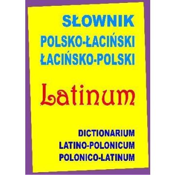 Słownik polsko-łaciński, łacińsko-polski