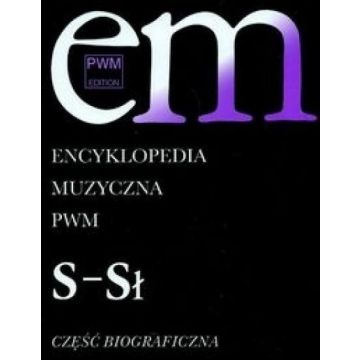 Encyklopedia muzyczna T9 S-Sł. Biograficzna