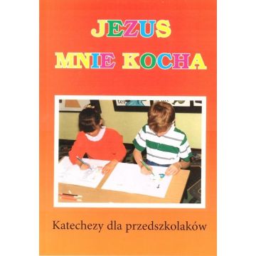 Jezus mnie kocha. Katechizm dla przedszkolaków