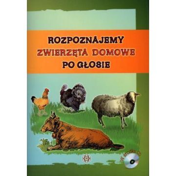 Rozpoznajemy zwierzęta domowe po głosie + CD