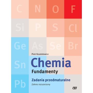 Chemia LO Fundamenty. Zadania przedmaturalne ZR OE