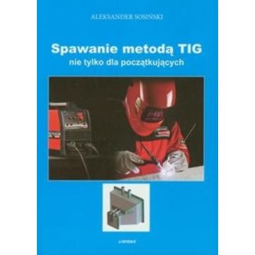 Spawanie metodą TIG nie tylko dla początkujących