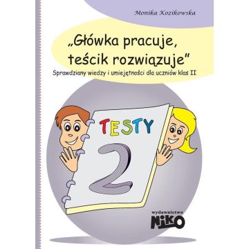 Główka pracuje, teścik rozwiązuje klasa 2