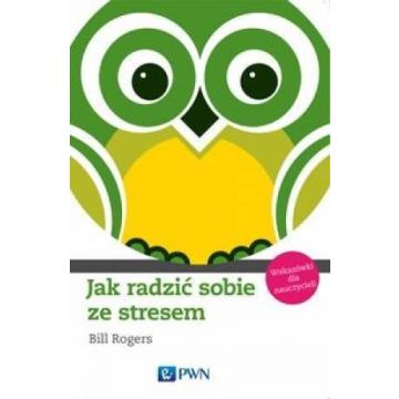 Jak radzić sobie ze stresem. Wskazówki dla naucz.