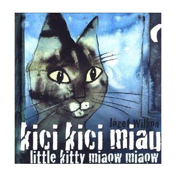 Kici, kici, miau. Little kitty miaow, miaow