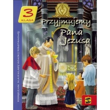 Katechizm SP 3 Przyjmujemy Pana Jezusa podr ŚBM