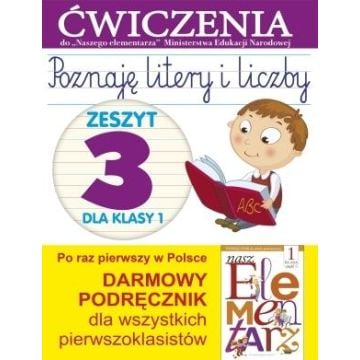 Poznaję litery i liczby. Zeszyt 3 dla kl 1. Ćwicz.