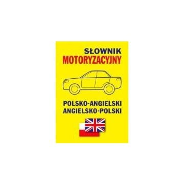 Słownik motoryzacyjny polsko-angielski ang-pol