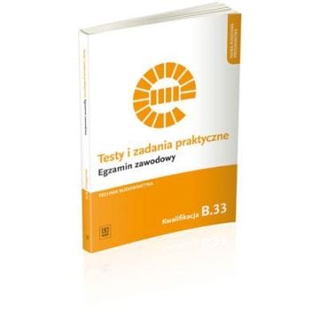 Testy i zad. prakt. Tech. budownictwa kwal. B.33